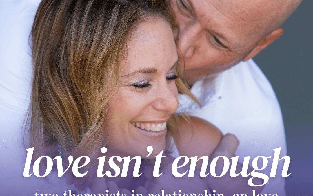 Love Isn't Enough Couples Counseling